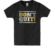 Дитяча футболка don`t quit (do it)